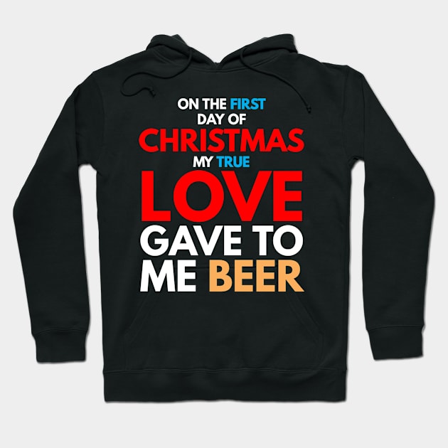 on the first day of CHRISTMAS my true love gave to me beer T-Shirt Hoodie by FunnyZone